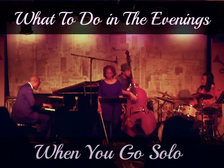 What To Do in the Evenings When You Go Solo